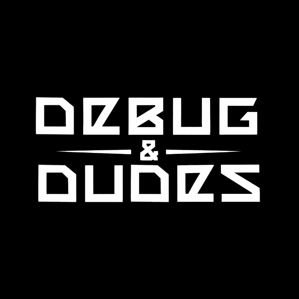 Debug & Dudes